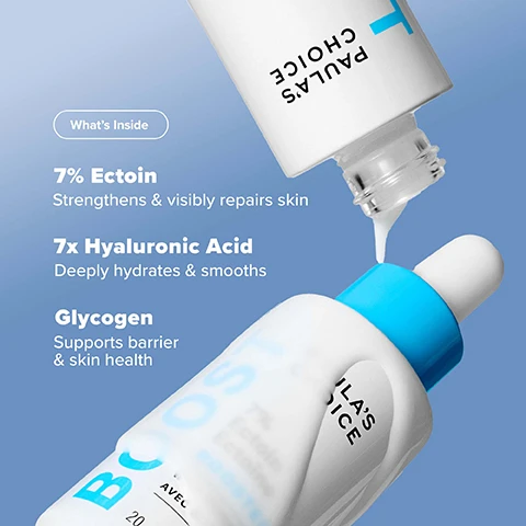 Image 1 - Two Paulas Choice serum bottles, one pouring liquid into the other, with text Whats Inside 7% Ectoin Strengthens & visibly repairs skin 7x Hyaluronic Acid Deeply hydrates & smooths Glycogen Supports barrier & skin health and branding text PAULAS CHOICE BOOST. Image 2 - Paulas Choice skincare bottle with dropper and white drips, text reads Clinically Proven Results Instant Dewy Hydration 7-Day Repair BOOST PAULAS CHOICE 7% Ectoin Ectoïne BOOSTER WITH GLYCOGEN AVEC GLYCOGÈNE 20 ml / 0.67 fl. oz. Dermatologist-tested Suitable for acne, eczema & rosacea-prone skin. Image 3 - Before and after image of a womans face showing improved skin radiance, texture, and hydration after 1 week, with text Clinically proven to improve radiance, texture & hydration in 1 week* *Based on a 1-week independent clinical study with 33 subjects and in-house B&A photos. Image 4 - A drop of white liquid hangs from a dropper against a blue background next to text that says 7 Barrier Benefits in 1 Drop 1 Maximizes Moisture 2 Visibly Repairs Skin Barrier 3 Soothes 4 Strengthens 5 Smooths 6 Improves Visible Redness 7 Visibly Boosts Elasticity. Image 5 - Before and after images of a face showing improved skin hydration after one week, with text that reads Clinically proven instant & lasting dewy hydration BEFORE AFTER 1 WEEK *Based on a 1-week independent clinical study with 33 subjects and in-house B&A photos. Image 6 - A woman holds a bottle of skincare product next to text that reads How To Use Smooth 2-3 drops all over face & neck Use on its own or add to your favorite serum or moisturizer. Image 7 - A before and after image comparison shows improved skin hydration, with text reading Clinically proven instant & lasting dewy hydration BEFORE AFTER 1 WEEK *Based on a 1-week independent clinical study with 33 subjects and in-house B&A photos. Image 8 - An image shows a five-step skincare routine using different product containers labeled 1 through 5. The text in the image reads How To Use 7% Ectoin Hydrating Serum In Your Routine, 1 Cleanse, 2 Prep (Toners + Exfoliants), 3 7% Ectoin Hydrating Serum, 4 Moisturizer, 5 SPF (AM), and the label on the middle bottle reads BOST PAULAS CHOICE 7% Ectoin Ectoine BOOSTER WITH GLYCOGEN AVEC GLYCOGENE 20 ml / 0.67 fl. oz.