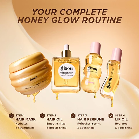 Image 1 - Four Gisou honey-themed beauty products including a hair mask, hair oil, hair perfume, and lip oil are artfully arranged with dripping honey on a light background, alongside text that reads YOUR COMPLETE HONEY GLOW ROUTINE, Gisou honey gloss ceramide therapy hair mask, Gisou honey infused hair oil 20ml e - 0.7 fl.oz., Gisou honey infused hair perfume, Gisou honey infused lip oil huile lèvres au miel, and detailed steps for each product: STEP 1 HAIR MASK Hydrates & strengthens, STEP 2 HAIR OIL Smooths frizz & boosts shine, STEP 3 HAIR PERFUME Refreshes, scents & adds shine, STEP 4 LIP OIL Hydrates & adds shine. Image 2 - A before and after image shows a womans long, dark brown hair, with the Before side displaying frizzy and dull hair, and the After side showing smooth, shiny, and defined hair, next to a bottle of Gisou Honey Infused Hair Oil. Text on the image reads: BEFORE, AFTER, CLINICALLY PROVEN*, +143% INSTANT SHINE, *Based on an independent lab study using scientifically proven instrumental testing, and on the bottle: gisou honey infused hair oil huile capillaire 20ml ℮ - 0.7 fl.oz. Image 3 - A split image shows a persons back with frizzy, less defined dark curly hair on the left labeled BEFORE, and on the right, the same person with shinier, more defined dark curly hair labeled AFTER, with a white banner at the bottom reading CLINICALLY PROVEN* 4X STRONGER HAIR *Clinical results based on an independent lab study, and a yellow Gisou Honey Gloss Ceramide Therapy Hair Mask jar. Image 4 - A person with long blonde hair and sunglasses holds a small, amber-colored perfume bottle with a pink cap; the text on the image reads Our Signature Scent Wildflower Honey, Top Note: Apricot & Mandarin, Heart Note: Spring Flowers & Nectar, Base Note: Honey & White Clover.