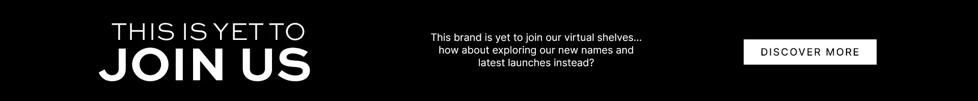 THIS BRAND HASN'T JOINED US YET